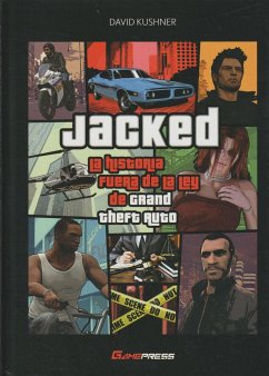 Jacked : la historia fuera de la ley de Grand Theft Auto - Kushner, David
