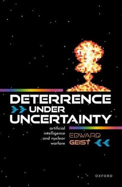 Deterrence Under Uncertainty: - Geist, Edward