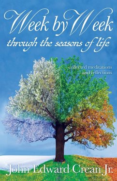 Week by Week through the Seasons of Life - Crean Jr., John Edward