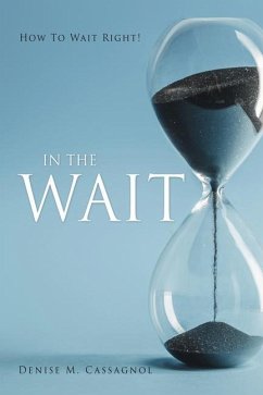 In the Wait: How To Wait Right ! - Cassagnol, Denise M.