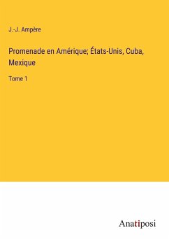 Promenade en Amérique; États-Unis, Cuba, Mexique - Ampère, J. -J.