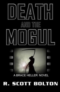 Death and the Mogul: A Brace Heller Novel - Bolton, R. Scott