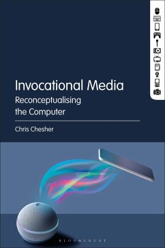 Invocational Media: Reconceptualising the Computer - Chesher, Chris