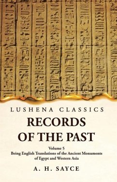 Records of the Past Being English Translations of the Ancient Monuments of Egypt and Western Asia Volume 5 - A H Sayce