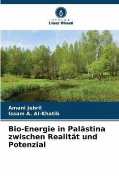 Bio-Energie in Palästina zwischen Realität und Potenzial - Jebril, Amani;Al-Khatib, Issam A.