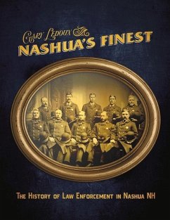 Nashua's Finest: The History of Law Enforcement in Nashua NH - Ledoux, Gary