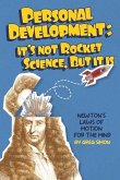 Personal Development: It's Not Rocket Science, But It Is: Newton's Laws of Motion for the Mind