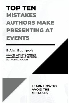 Top Ten Mistakes Authors Make Presenting at Events - Bourgeois, B Alan