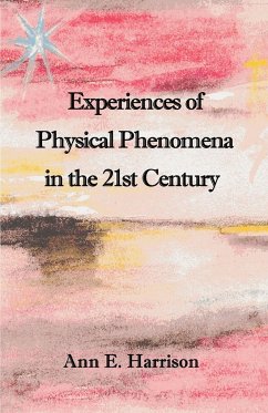 Experiences of Physical Phenomena in the 21st Century - Harrison, Ann Ellis