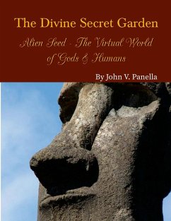 The Divine Secret Garden - Alien Seed - The Virtual World of Gods & Humans PAPERBACK - Panella, John