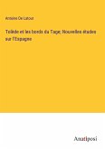 Tolède et les bords du Tage; Nouvelles études sur l'Espagne