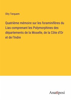 Quatrième mémoire sur les foraminifères du Lias comprenant les Polymorphines des départements de la Moselle, de la Côte d'Or et de l'Indre - Terquem, Olry