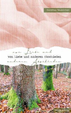 Von Liebe und anderen Abschieden - Neukirchen, Dorothea