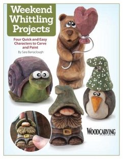 Weekend Whittling Projects: Four Quick and Easy Characters to Carve and Paint - Barraclough, Sara