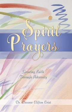 Spirit Prayers: Growing Faith Through Adversity Volume 3 - Clifton Crist, Devoree