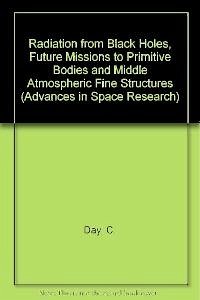 Radiation from Black Holes, Future Missions to Primitive Bodies and Middle Atmospheric Fine Structures - Day Et Al, C.