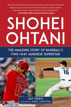 Shohei Ohtani: The Amazing Story of Baseball's Two-Way Japanese Superstar - Paris, Jay