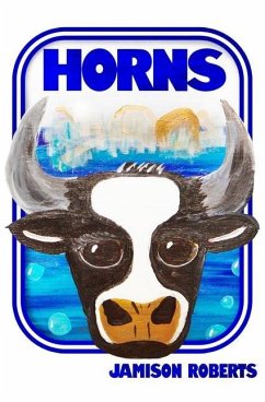 Horns: A Tale of Rampaging Beef - Roberts, Jamison