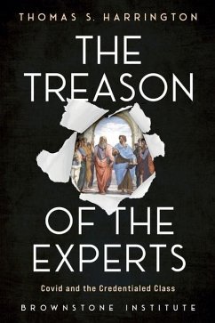 The Treason of the Experts: Covid and the Credentialed Class - Harrington, Thomas S.