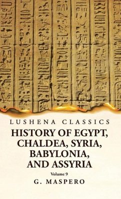 History of Egypt, Chaldea, Syria, Babylonia and Assyria Volume 9 - G Maspero