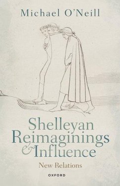 Shelleyan Reimaginings and Influence - O'Neill, Michael
