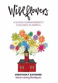 Wildflowers: A School Superintendent's Challenge to America - Raymond, Jonathan P.