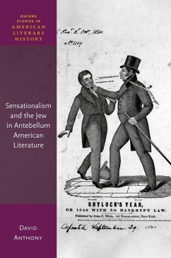 Sensationalism and the Jew in Antebellum American Literature - Anthony, David (Professor and Director of the School of Literature,