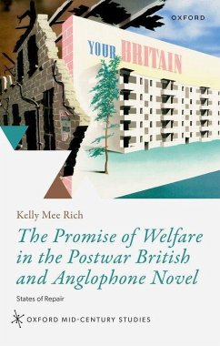 The Promise of Welfare in the Postwar British and Anglophone Novel - Rich, Kelly M. (Associate Professor of English, Harvard University)
