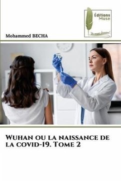 Wuhan ou la naissance de la covid-19. Tome 2 - Becha, Mohammed