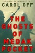 The Ghosts of Medak Pocket: The Story of Canada's Secret War - Off, Carol