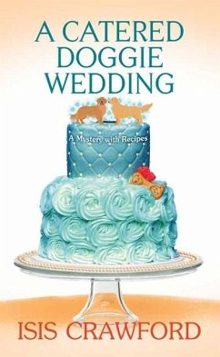 A Catered Doggie Wedding: A Mystery with Recipes - Crawford, Isis