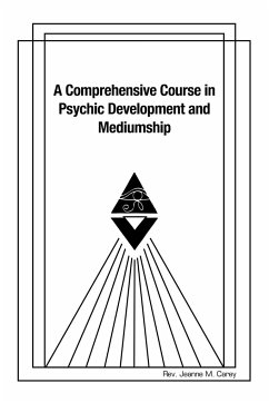 A Comprehensive Course in Psychic Development and Mediumship - Carey, Rev. Jeanne M.