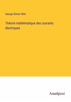 Théorie mathématique des courants électriques - Ohm, George Simon