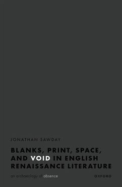 Blanks, Print, Space, and Void in English Renaissance Literature - Sawday, Jonathan (Walter J. Ong, SJ, Chair in the Humanities, Depart