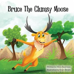 Bruce the Clumsy Moose - Swenson, Alisa