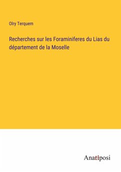 Recherches sur les Foraminiferes du Lias du département de la Moselle - Terquem, Olry