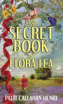 The Secret Book of Flora Lea - Henry, Patti Callahan