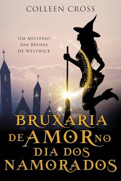 Bruxaria de Amor no Dia dos Namorados - Cross, Colleen