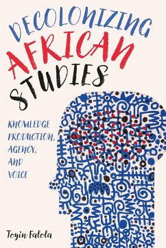 Decolonizing African Studies - Falola, Toyin