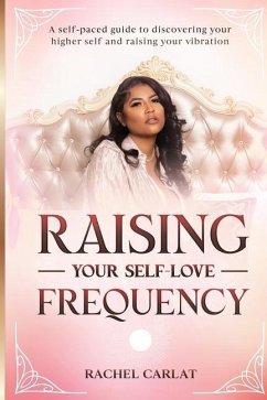 Raising Your Self-Love Frequency - Carlat, Rachel