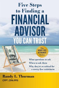 Five Steps to Finding a Financial Advisor You Can Trust - Thurman, Randy L