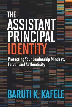 The Assistant Principal Identity: Protecting Your Leadership Mindset, Fervor, and Authenticity - Kafele, Baruti K.