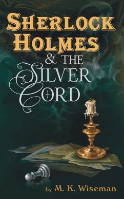 Sherlock Holmes & the Silver Cord - Wiseman, M. K.