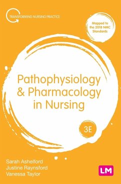 Pathophysiology and Pharmacology in Nursing - Ashelford, Sarah; Raynsford, Justine; Taylor, Vanessa