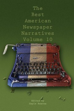 The Best American Newspaper Narratives, Volume 10