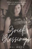 Grief Blessings: A Story of Unimaginable Grief and Unexpected Blessings