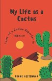 My Life as a Cactus: Tales of a Rookie Reporter in Mexico