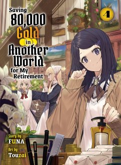 Saving 80,000 Gold in Another World for My Retirement 4 (Light Novel) - Funa