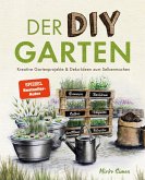 Der DIY Garten - Kreative Gartenprojekte und Deko-Ideen zum Selbermachen Der DIY Garten - Kreative Gartenprojekte und Deko-Ideen zum Selbermachen