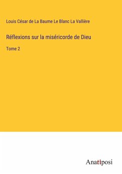 Réflexions sur la miséricorde de Dieu - La Vallière, Louis César de La Baume Le Blanc